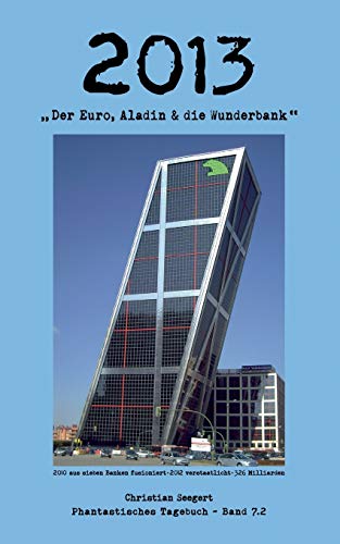 2013: Der Euro, Aladin & die Wunderbank (Phantastische Tagebücher)