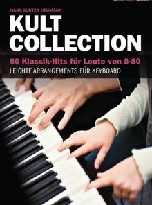 Kult Collection. 80 Klassik-Hits für Leute von 8-80. Leichte Arrangements für Keyboard