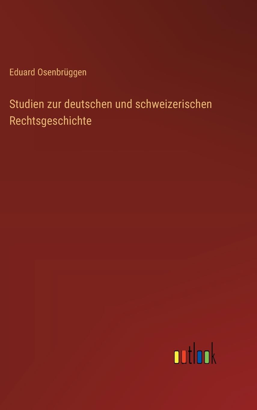 Studien zur deutschen und schweizerischen Rechtsgeschichte