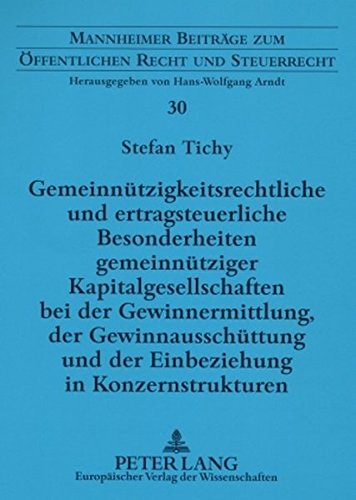 Gemeinnützigkeitsrechtliche und ertragsteuerliche Besonderheiten gemeinnütziger Kapitalgesellschaften bei der Gewinnermittlung, der Gewinnausschüttung ... zum Öffentlichen Recht und Steuerrecht)