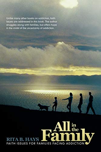 All in the Family: Faith Issues for Families Dealing with Addiction