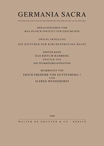 Germania Sacra, Alte Folge, Das Bistum Bamberg: Die Pfarreiorganisation (Germania Sacra. Alte Folge. Die Bistümer der Kirchenprovinz Mainz)
