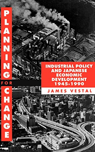 Planning for Change: Industrial Policy and Japanese Economic Development 1945-1990