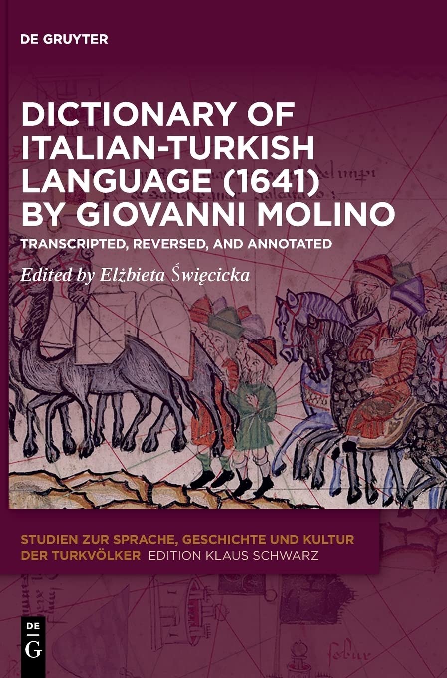 Dictionary of Italian-turkish Language 1641: Transcripted, Reversed, and Annotated
