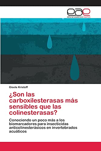 ¿Son las carboxilesterasas más sensibles que las colinesterasas?: Conociendo un poco más a los biomarcadores para insecticidas anticolinesterásicos en invertebrados acuáticos