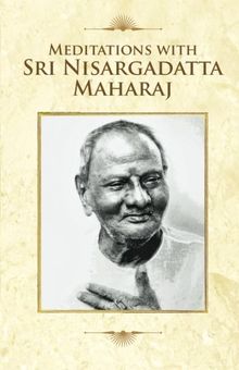 Meditations With Sri Nisargadatta Maharaj