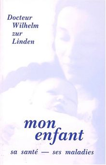 Mon enfant, sa santé, ses maladies