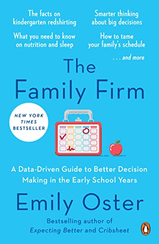 Emily Oster The Family Firm, A Data-Driven Guide To Better Decision Making In The Early School Years (The ParentData Series, Band 3)