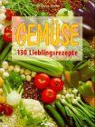 Gemüse. 130 Lieblingsrezepte
