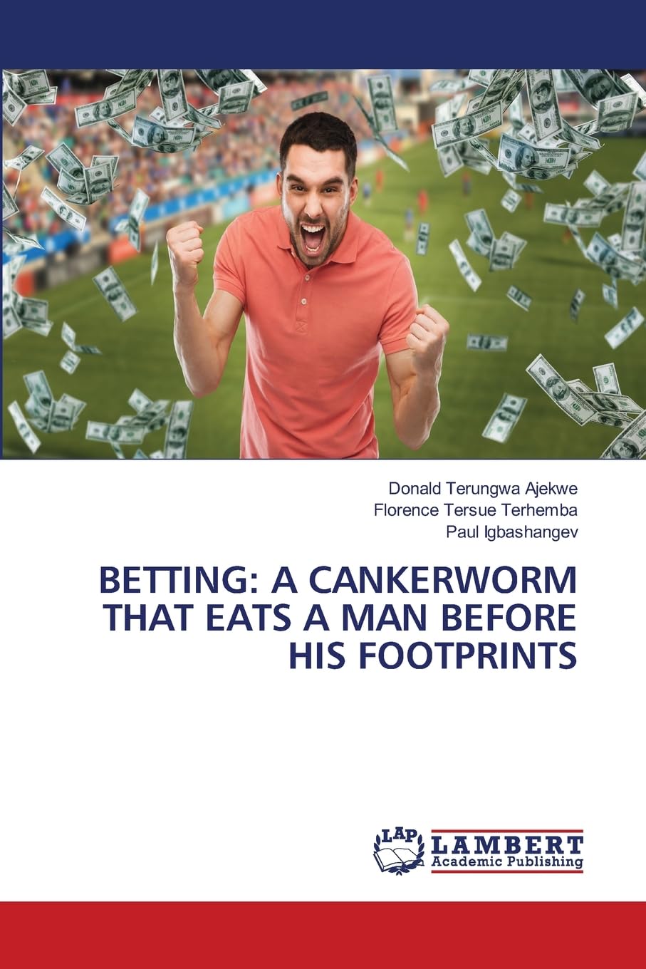 BETTING: A CANKERWORM THAT EATS A MAN BEFORE HIS FOOTPRINTS: DE