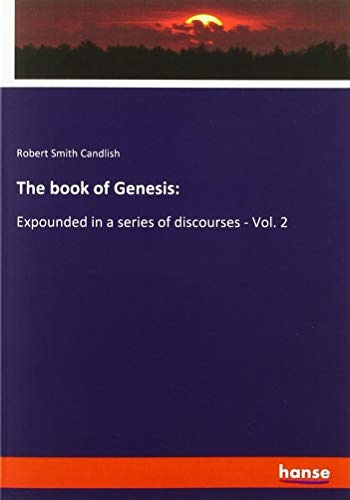 The book of Genesis:: Expounded in a series of discourses - Vol. 2
