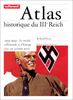 Atlas historique du IIIème Reich. 1933-1945, la société allemande et l'Europe face au système nazi (Aut.Atlas)