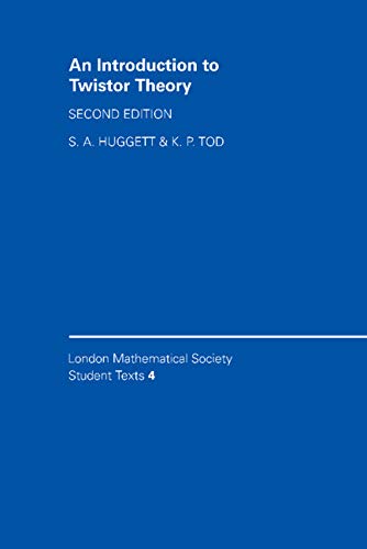 An Introduction to Twistor Theory: Second Edition (London Mathematical Society Student Texts, Band 4)