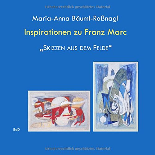 Inspirationen zu Franz Marc Skizzen aus dem Felde