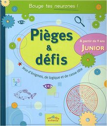 Pièges & défis : junior : jeux d'énigmes, de logique et de casse-tête