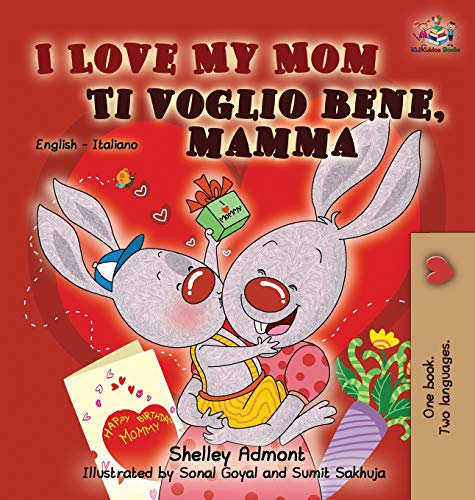 I Love My Mom Ti voglio bene, mamma: English Italian Bilingual Edition (English Italian Bilingual Collection)