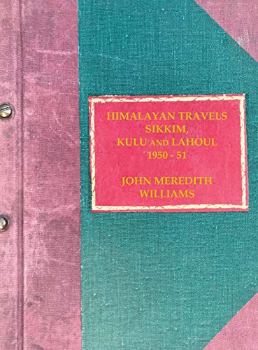 Himalayan Travels: Sikkim, Kulu and Lahoul, 1950-51