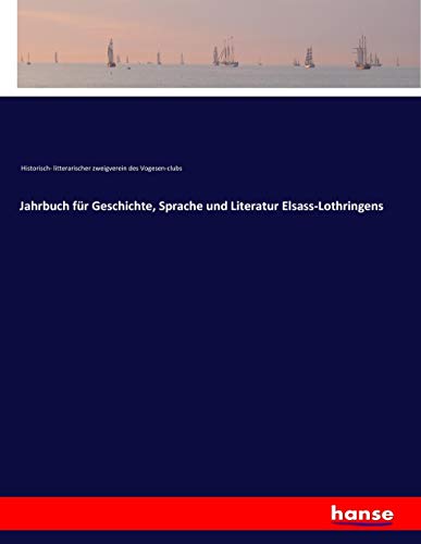 Jahrbuch für Geschichte, Sprache und Literatur Elsass-Lothringens