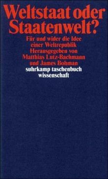 Weltstaat oder Staatenwelt?: Für und wider die Idee einer Weltrepublik (suhrkamp taschenbuch wissenschaft)
