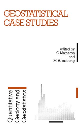 Geostatistical Case Studies (Quantitative Geology and Geostatistics, 2, Band 2)