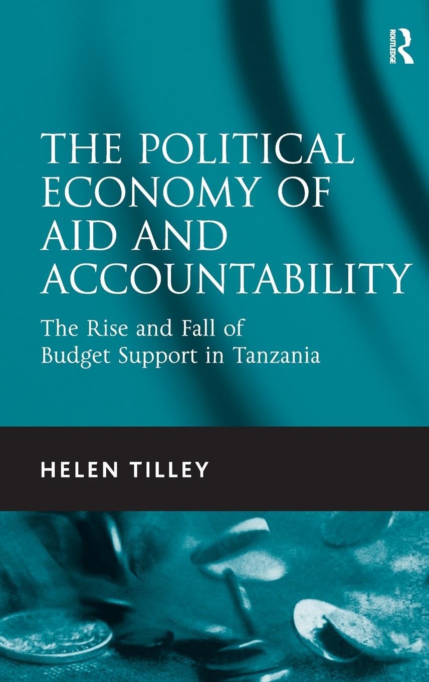 The Political Economy of Aid and Accountability: The Rise and Fall of Budget Support in Tanzania