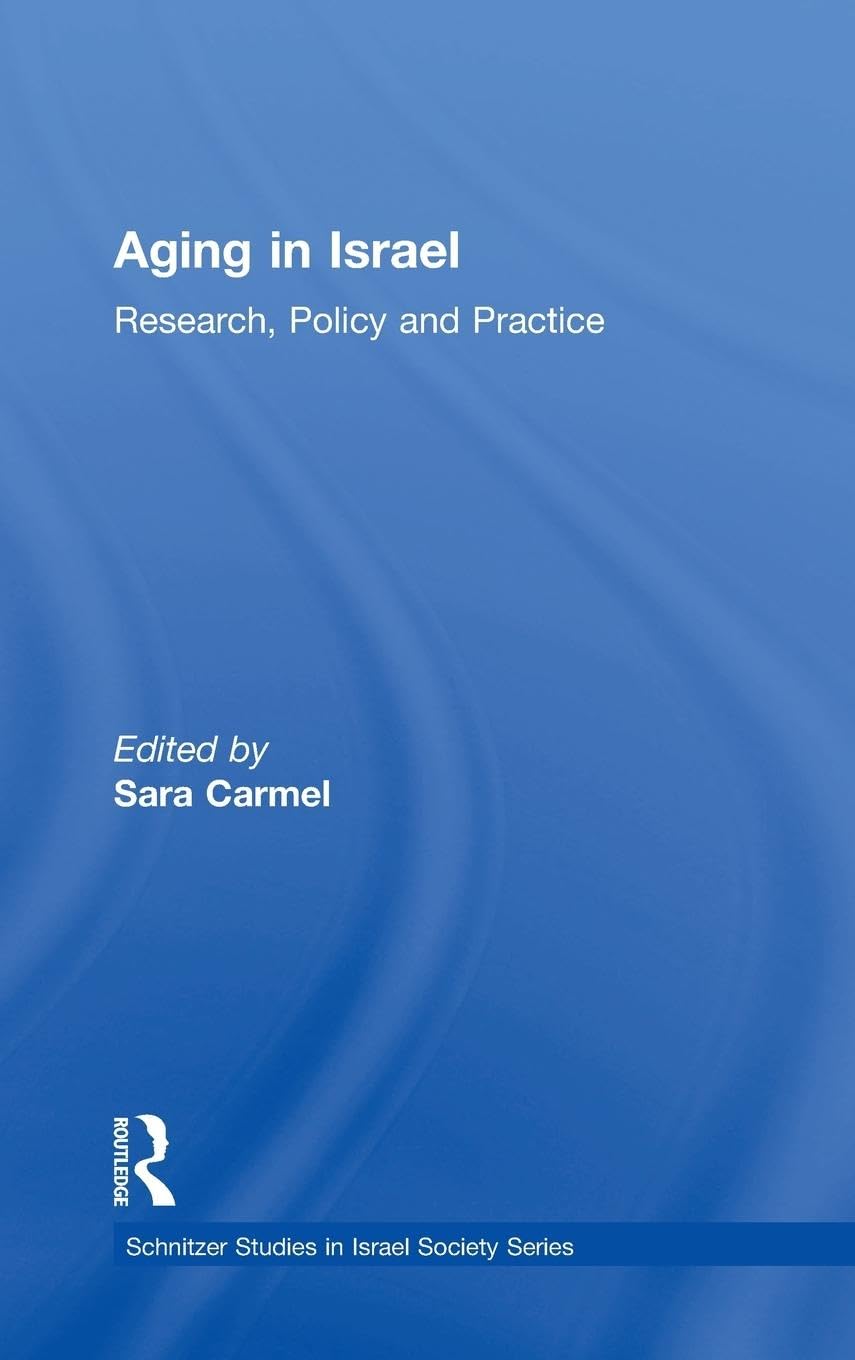 Sara Carmel Aging In Israel, Research, Policy And Practice (Schnitzer Studies In Israeli Society, 13, Band 13)