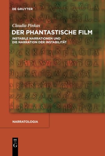 Der phantastische Film: Instabile Narrationen und die Narration der Instabilität (Narratologia, Band 25)