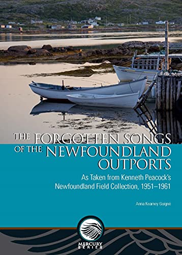 Forgotten Songs of the Newfoundland Outports: As Taken from Kenneth Peacock's Newfoundland Field Collection, 1951-1961 (Mercury)