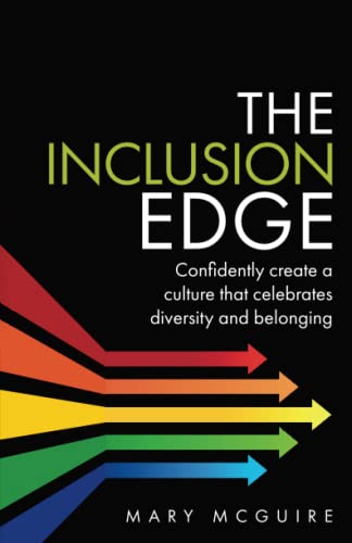 The Inclusion Edge: Confidently create a culture that celebrates diversity and belonging