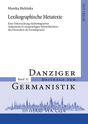 Lexikographische Metatexte: Eine Untersuchung nichtintegrierter Außentexte in einsprachigen Wörterbüchern des Deutschen als Fremdsprache (Danziger Beiträge zur Germanistik)