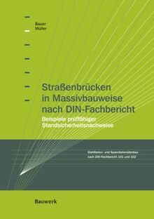 Strassenbrücken in Massivbauweise nach DIN-Fachbericht: Beispiele prüffähiger Standsicherheitsnachweise Stahlbeton- und Spannbetonüberbau nach DIN-Fachbericht 101 und 102
