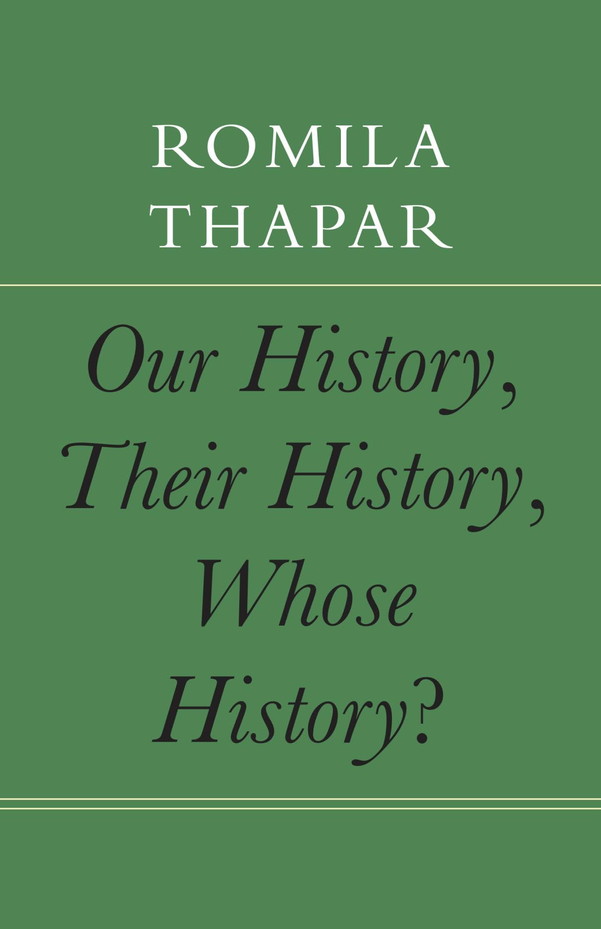 Romila Thapar Our History, Their History, Whose History? (India List)
