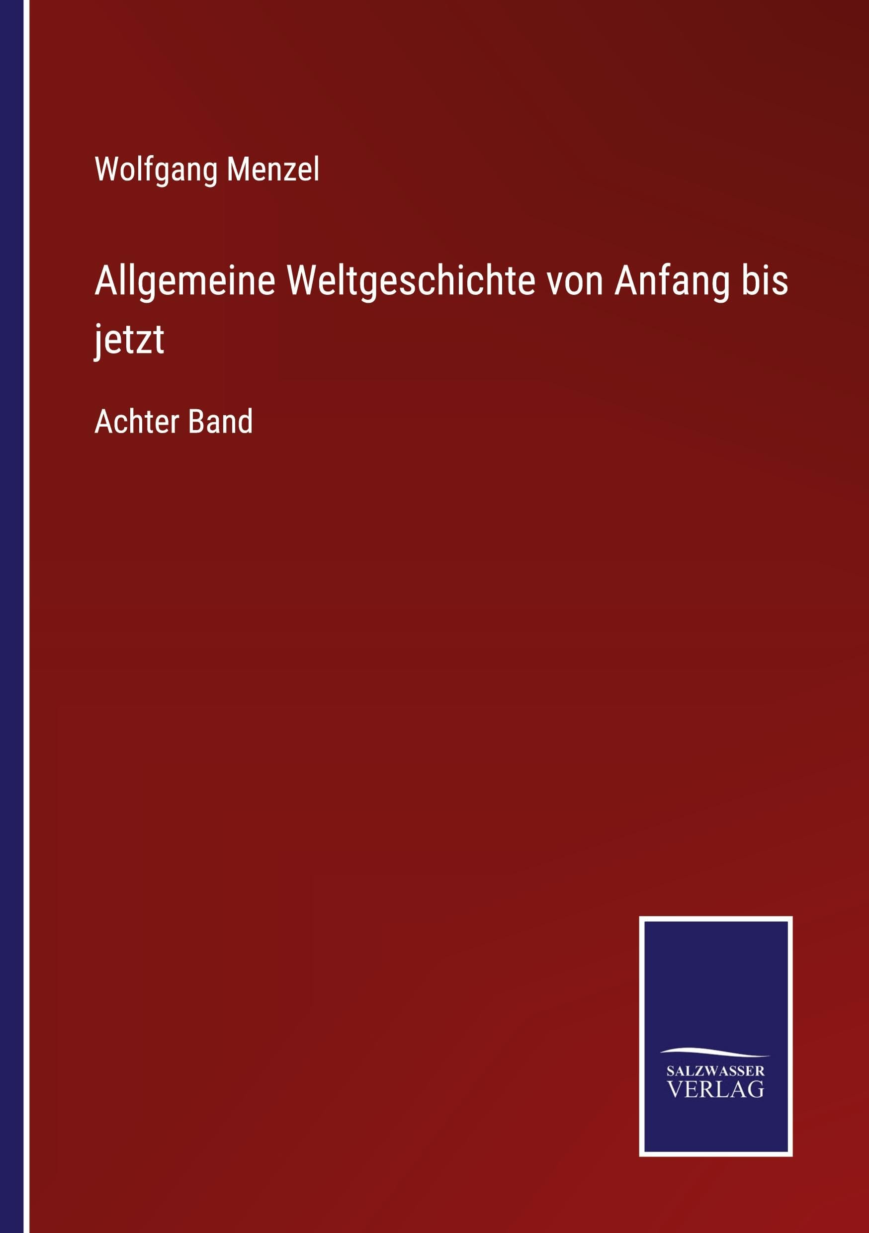 Allgemeine Weltgeschichte von Anfang bis jetzt: Achter Band