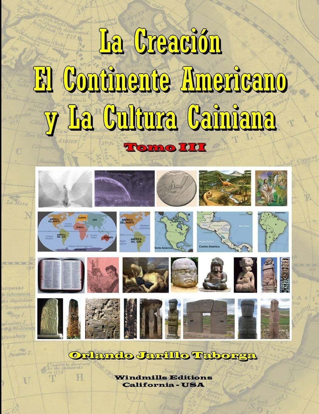 La Creación, el Continente Americano y la Cultura Cainiana - Tomo III