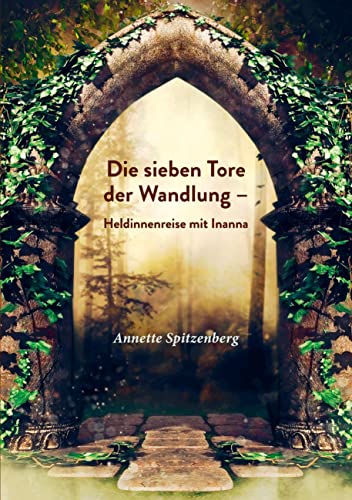 Die sieben Tore der Wandlung: Heldinnenreise mit Inanna