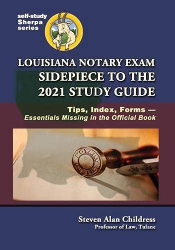 Louisiana Notary Exam Sidepiece to the 2021 Study Guide: Tips, Index, Forms-Essentials Missing in the Official Book (Self-Study Sherpa, Band 3)