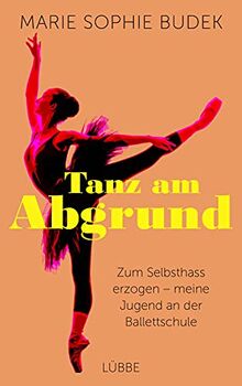Tanz am Abgrund: Zum Selbsthass erzogen – meine Jugend an der Ballettschule von Budek, Marie Sophie | Buch | Zustand sehr gut