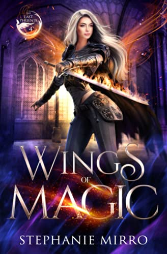 Wings of Magic: A Kickass Urban Fantasy With Romance: An Urban Fantasy Romance (The Last Phoenix, Band 4)