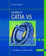 Einstieg in CATIA V5: Objektorientiert konstruieren in Übungen und Beispielen