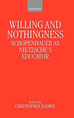 Willing and Nothingness: Schopenhauer as Nietzsche's Educator