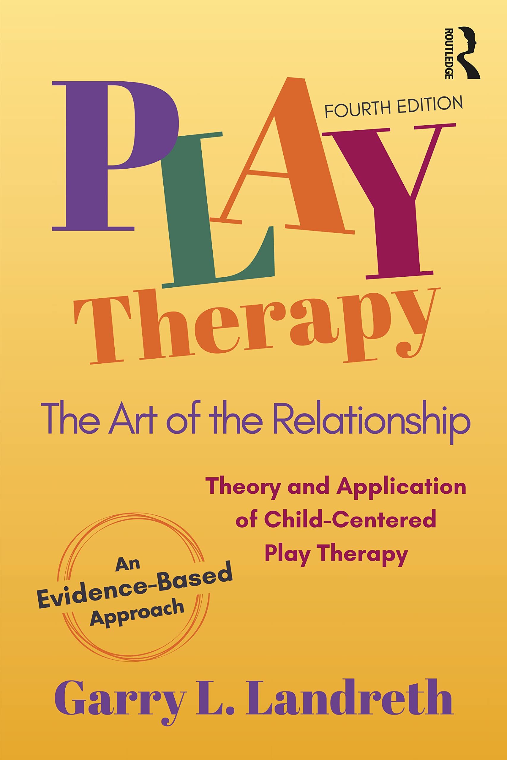 Landreth, Garry L. Play Therapy, The Art Of The Relationship