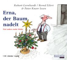 Erna, der Baum nadelt: Und andere starke Stücke