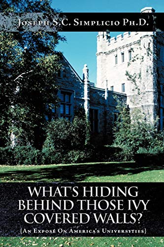 What's Hiding Behind Those Ivy Covered Walls? An Exposé On America's Universities