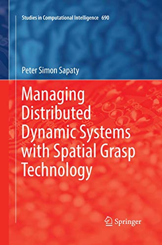 Managing Distributed Dynamic Systems with Spatial Grasp Technology (Studies in Computational Intelligence, Band 690)