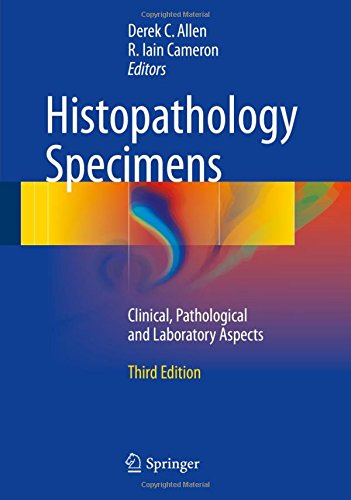 Histopathology Specimens: Clinical, Pathological and Laboratory Aspects