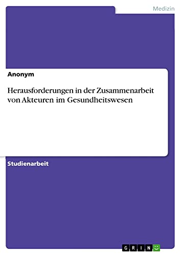 Herausforderungen in der Zusammenarbeit von Akteuren im Gesundheitswesen