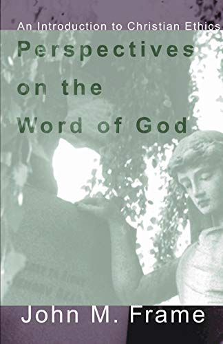 Perspectives on the Word of God: An Introduction to Christian Ethics