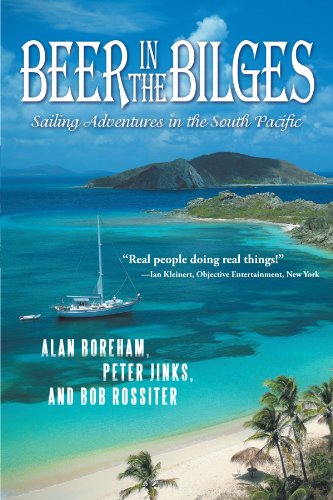Beer in the Bilges: Sailing Adventures in the South Pacific