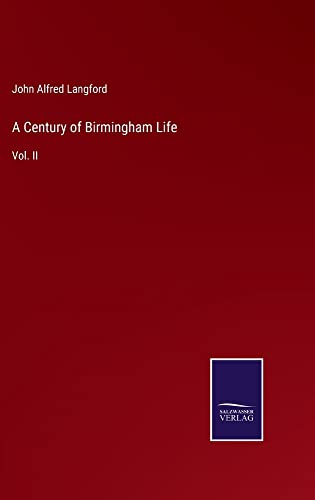 A Century of Birmingham Life: Vol. II