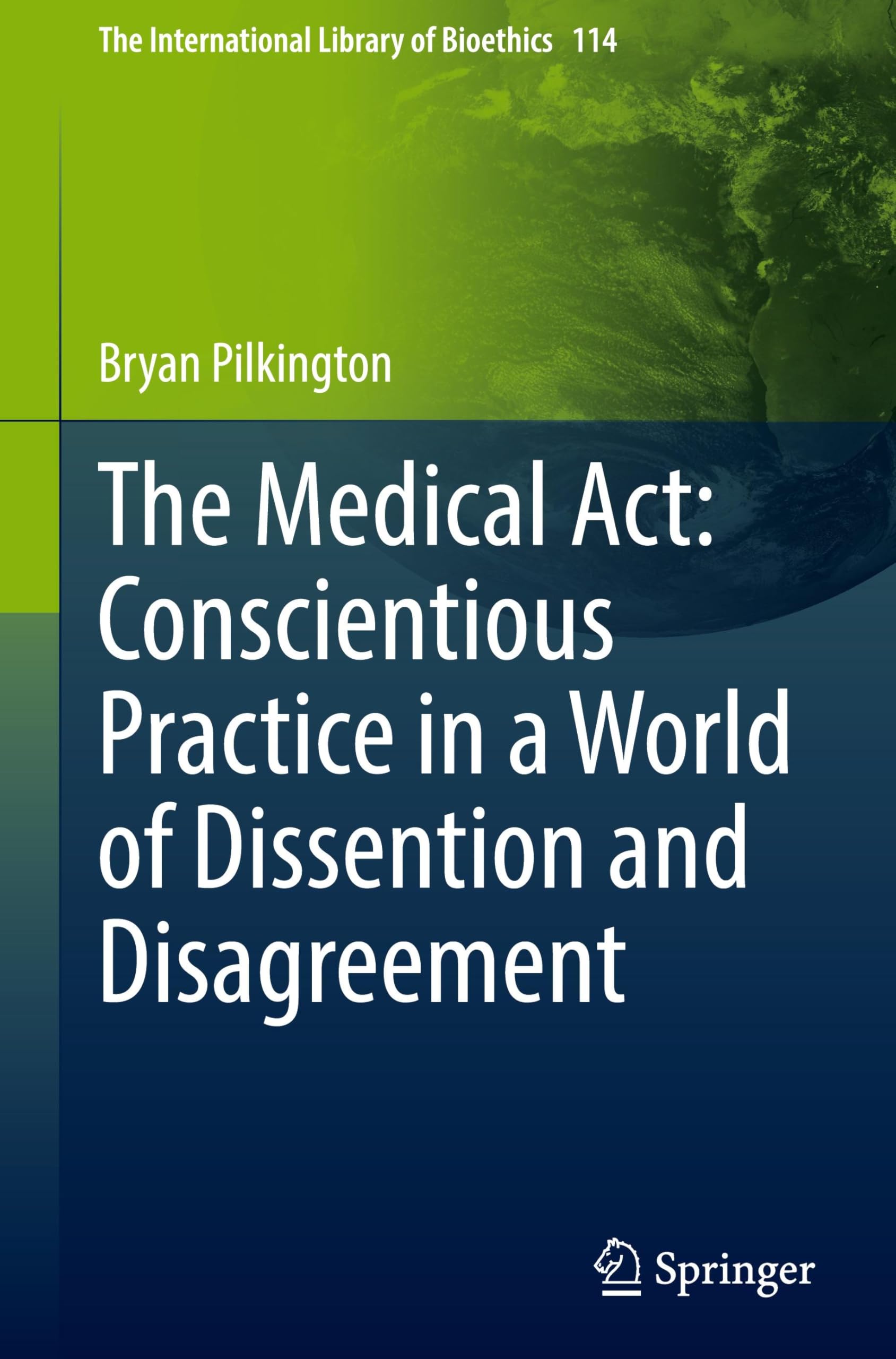 The Medical Act: Conscientious Practice in a World of Dissention and Disagreement (The International Library of Bioethics, 114, Band 114)